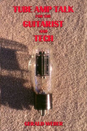 Tube AMP Talk for Guitarists and Techs