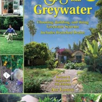 The New Create an Oasis with Greywater: Integrated Design for Water Conservation