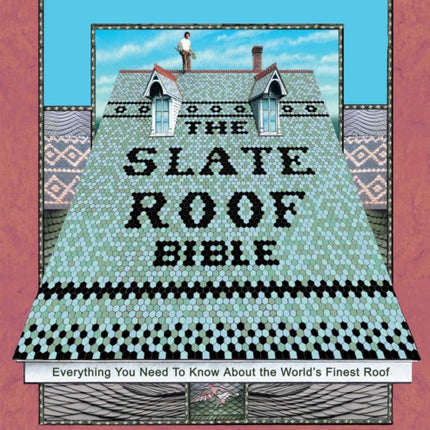 The Slate Roof Bible: Everything You Need to Know About the World’s Finest Roof, 3rd Edition