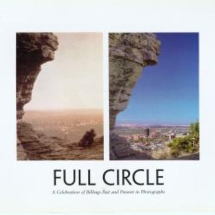 Full Circle A Celebration of Billings Past and