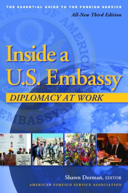 Inside A US Embassy Diplomacy at Work AllNew Third Edition of the Essential Guide to the Foreign Service