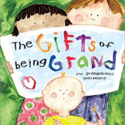 The Gifts of Being Grand: For Grandparents Everywhere