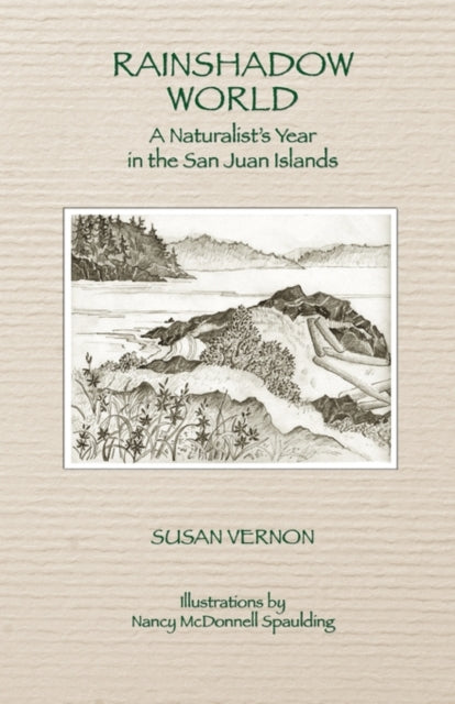 Rainshadow World A Naturalists Year in the San Juan Islands