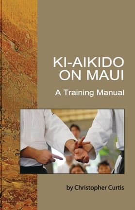 Ki Aikido on Maui A Training Manual