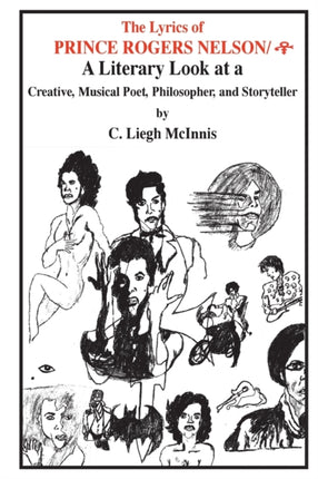 The Lyrics of Prince A Literary Look at a Creative Musical Poet Philosopher and Storyteller