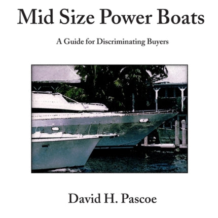 Mid Size Power Boats A Guide for Discriminating Buyers