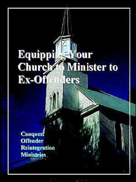 Equipping Your Church to Minister to ExOffenders