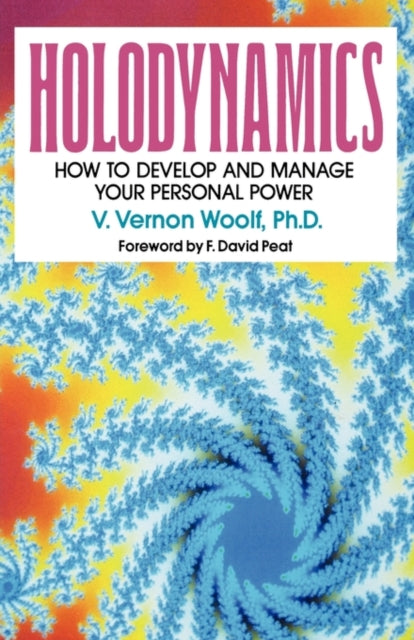 HOLODYNAMICS HOW TO DEVELOP AND MANAGE YOUR PERSONAL POWER