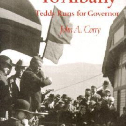 A Rough Ride to Albany: Teddy Runs for Governor.