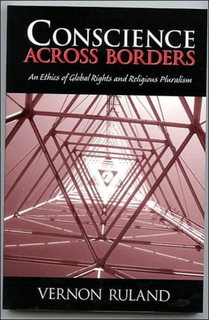 Conscience Across Borders:: An Ethics of Global Rights and Religious Pluralism.