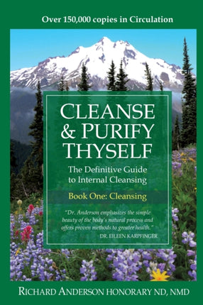 Cleanse  Purify Thyself Book One Cleansing The Definitive Guide to Internal Cleansing