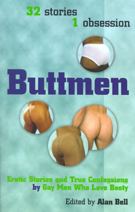 Buttmen Erotic Stories and True Confessions by Gay Men Who Love Booty