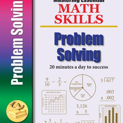 Mastering Essential Math Skills Problem Solving Mastering Essential Math Skills Mastering Essential Math Skills 20 Minutes a Day to Success