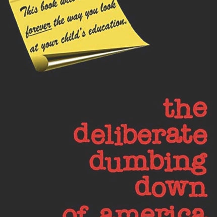 The Deliberate Dumbing Down of America