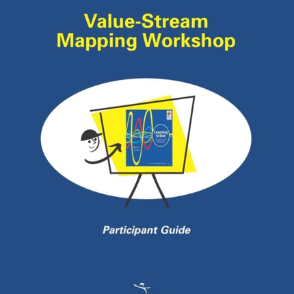 Value-Stream Mapping Workshop Participant Guide