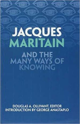 Jacques Maritain and the Many Ways of Knowing