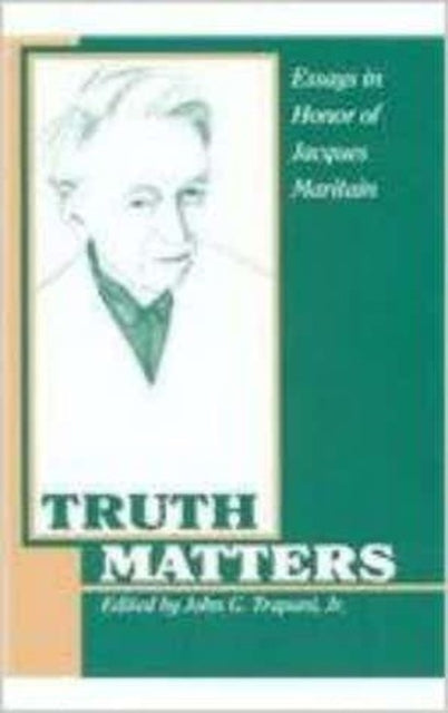 Truth Matters: Essays in Honour of Jacques Maritain