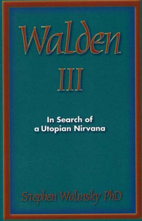Walden III In Search of a Utopian Nirvana