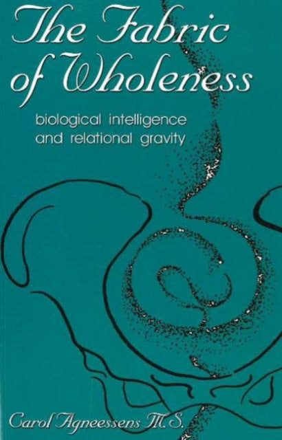The Fabric of Wholeness Biological Intelligence