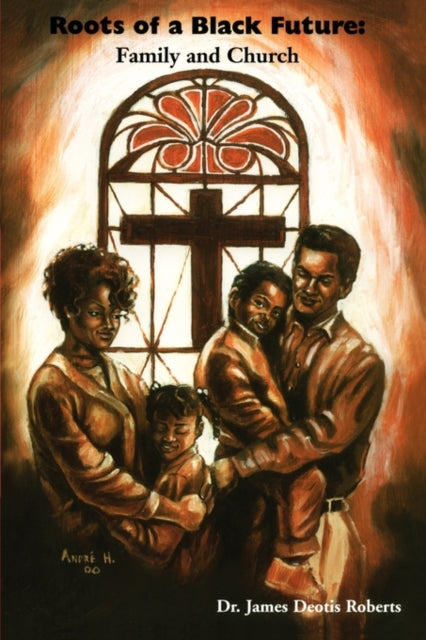 Roots of a Black Future: Family and Church