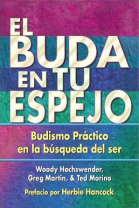 El Buda en tu espejo: Budismo práctico en la búsqueda del ser