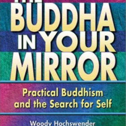 The Buddha in Your Mirror: Practical Buddhism and the Search for Self