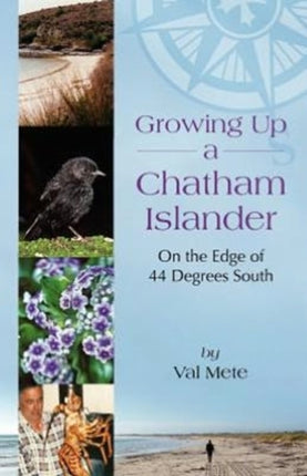 Growing Up a Chatham Islander  On the Edge of 44 Degrees South