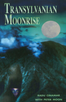 Transylvanian Moonrise: A Secret Initiation in the Mysterious Land of the Gods