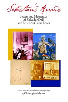 Sebastian's Arrows: Letters and Mementos of Salvador Dali and Federico Garcia Lorca