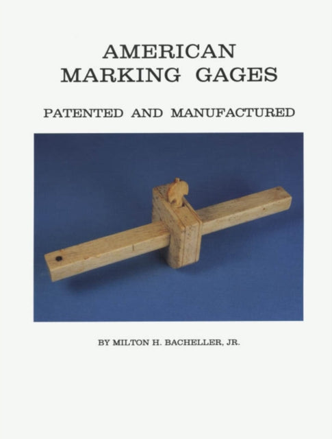 American Marking Gages: Patented and Manufactured