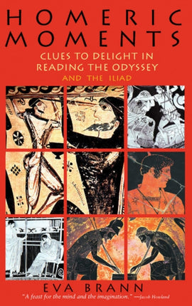 Homeric Moments: Clues to Delight in Reading the Odyssey & the Iliad