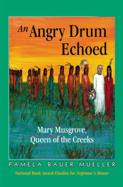 An Angry Drum Echoed: Mary Musgrove, Queen of the Creeks