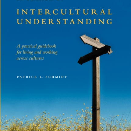 In Search of Intercultural Understanding A Practical Guidebook for Living and Working Across Cultures