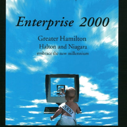 Enterprise 2000: Greater Hamilton , Halton & Niagara Embrace the New Millennium