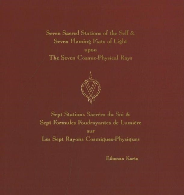 Seven Sacred Stations of the Self & Seven Flaming Fiats of Light Upon the Seven Cosmic-Physical Rays