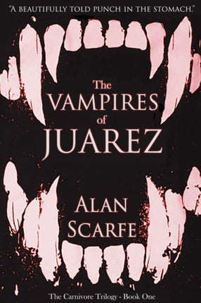 The Vampires of Juarez Volume 1 The Carnivore Trilogy
