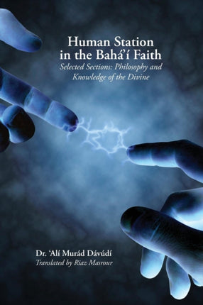Human Station in the Bahai Faith Selected Sections Philosophy and Knowledge of the Divine