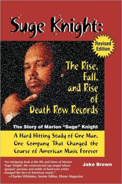 Suge Knight The Rise Fall and Rise of Death Row Records The Rise Fall and Rise of Death Row Records The Story of Marion Suge Knight a Hard Hitting Study of One Man One Company That Chang