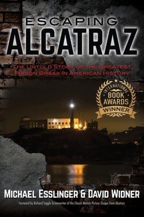 Escaping Alcatraz The Untold Story of the Greatest Prison Break in American History