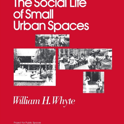 The Social Life Of Small Urban Spaces