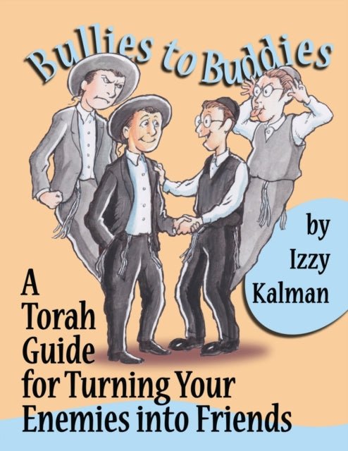 Bullies to Buddies A Torah Guide for Turning Your