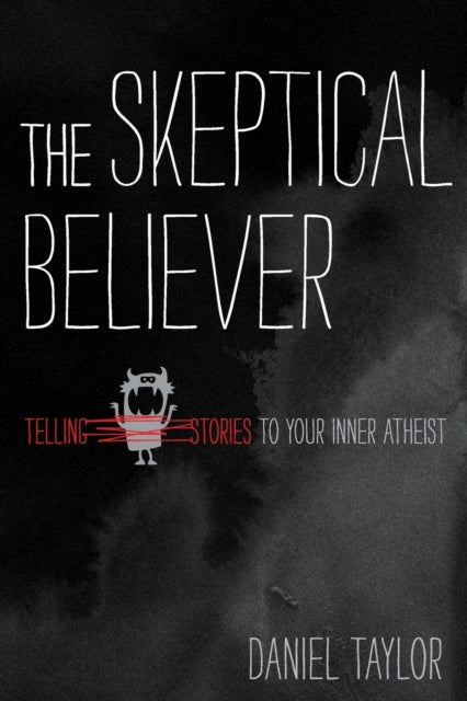 The Skeptical Believer Telling Stories to Your Inner Atheist