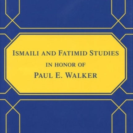 Ismaili and Fatimid Studies in Honor of Paul E. Walker