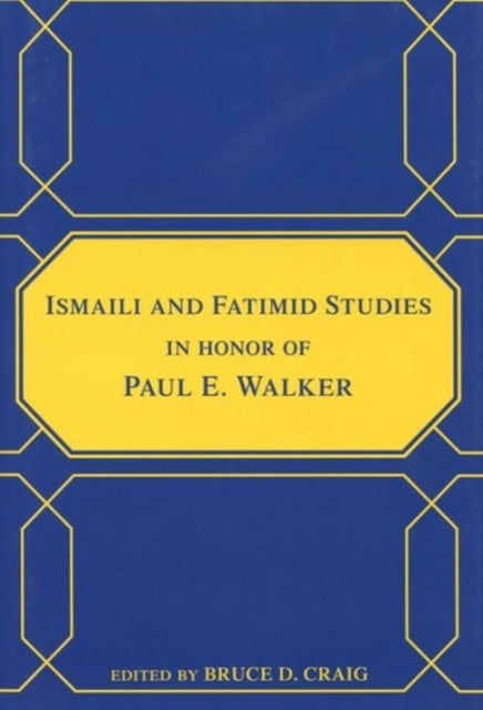 Ismaili and Fatimid Studies in Honor of Paul E. Walker