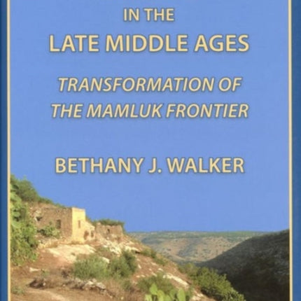 Jordan in the Late Middle Ages: Transformation of the Mamluk Frontier