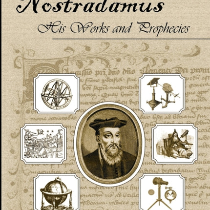 Nostradamus His Works and Prophecies