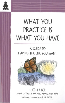 What You Practice is What You Have A Guide to