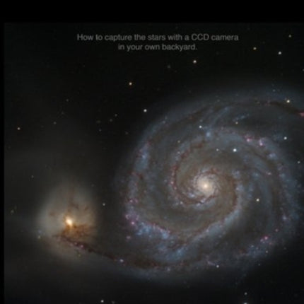 The New CCD Astronomy How to capture the stars with a CCD camera in your own backyard