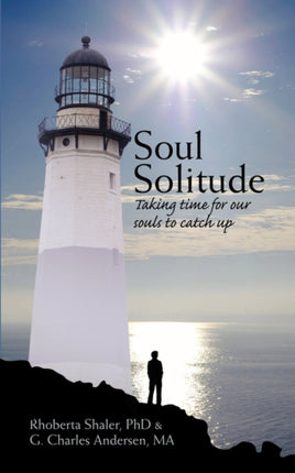Soul Solitude Taking Time for Our Souls to Catch Up