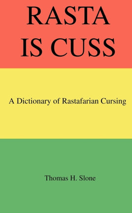 Rasta Is Cuss A Dictionary of Rastafarian Cursing